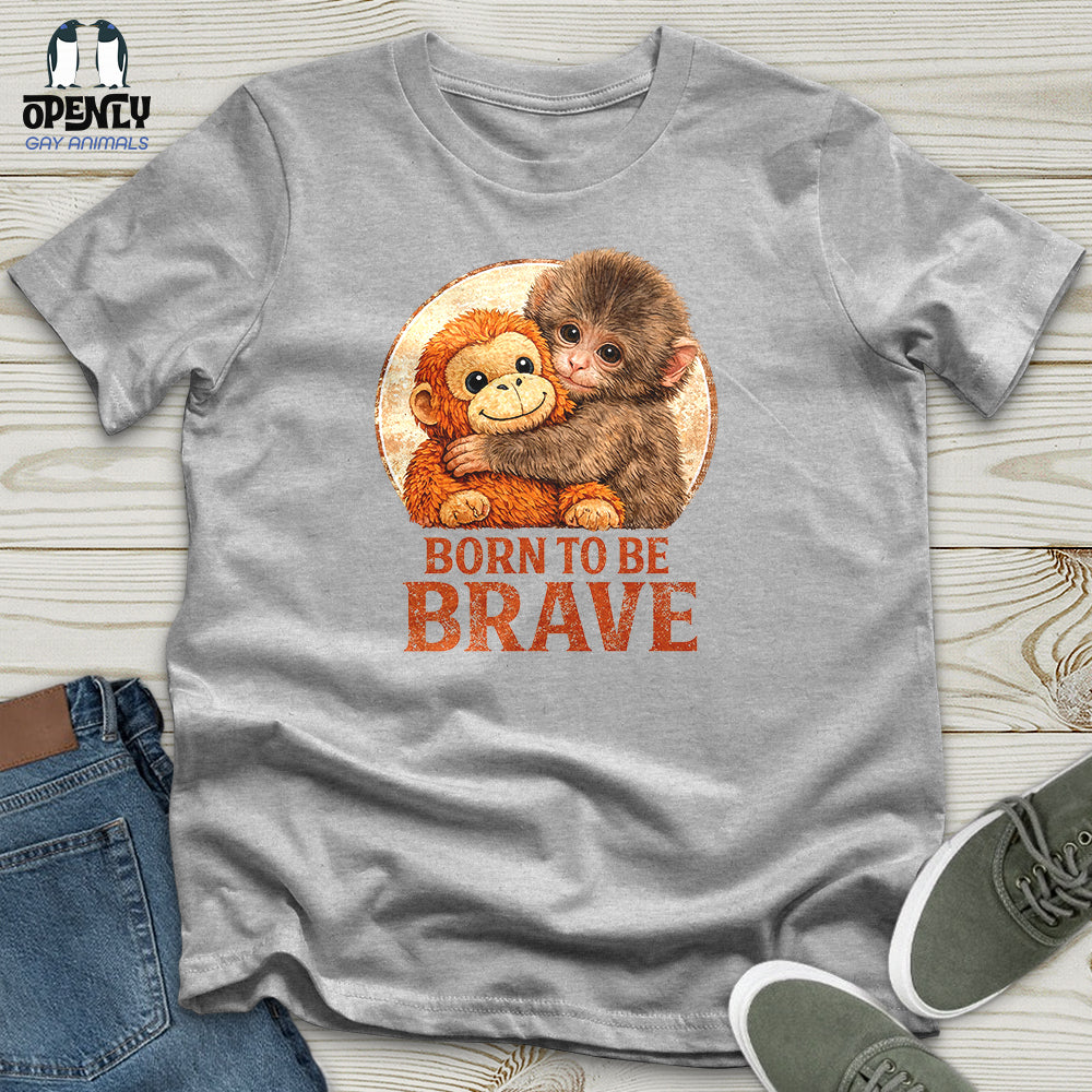Born To Be Brave Unisex T-Shirt