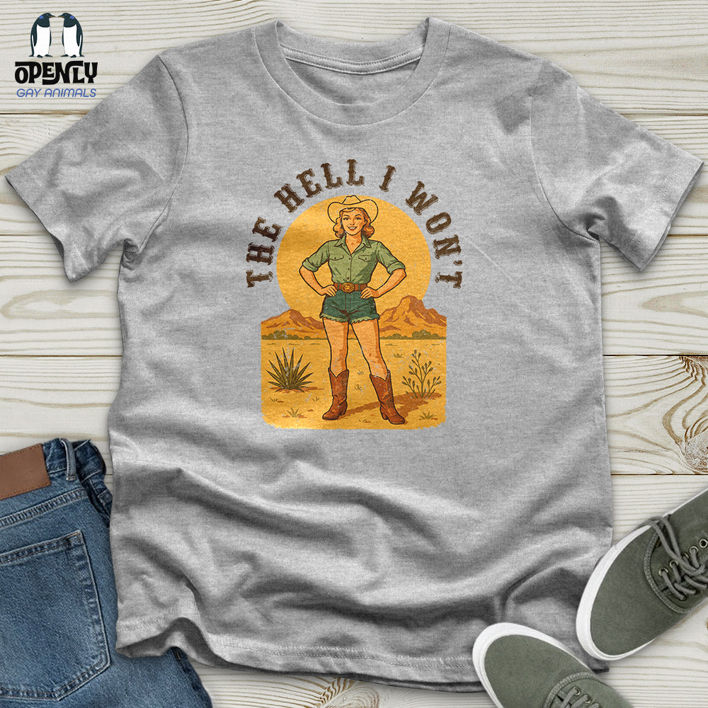 The Hell I Won't Unisex T-Shirt