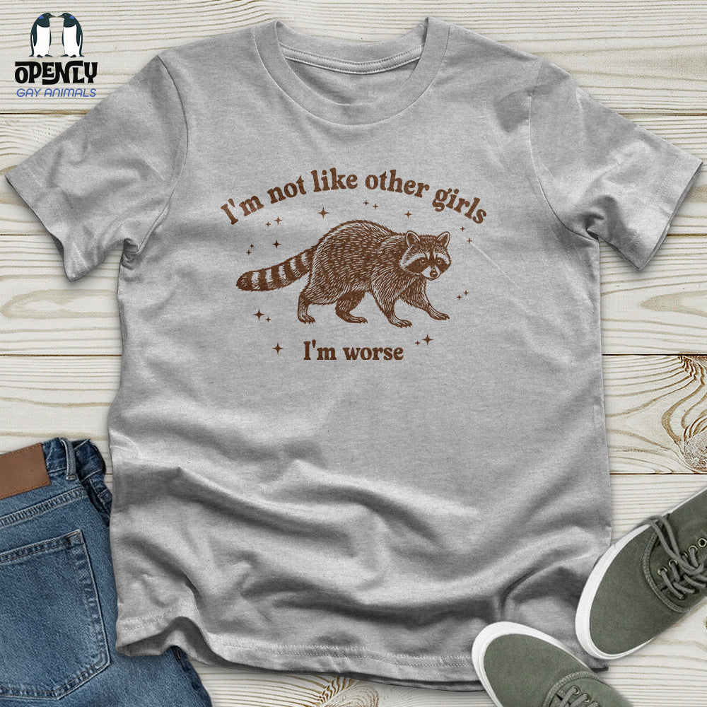 I'm Not Like Other Girls I'm Worse Unisex T-Shirt