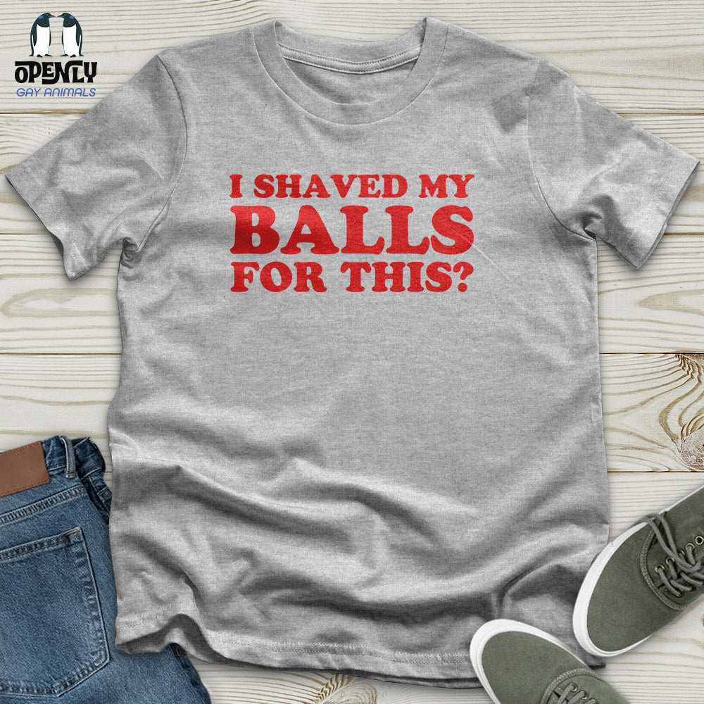 I Shaved My Balls Unisex T-Shirt