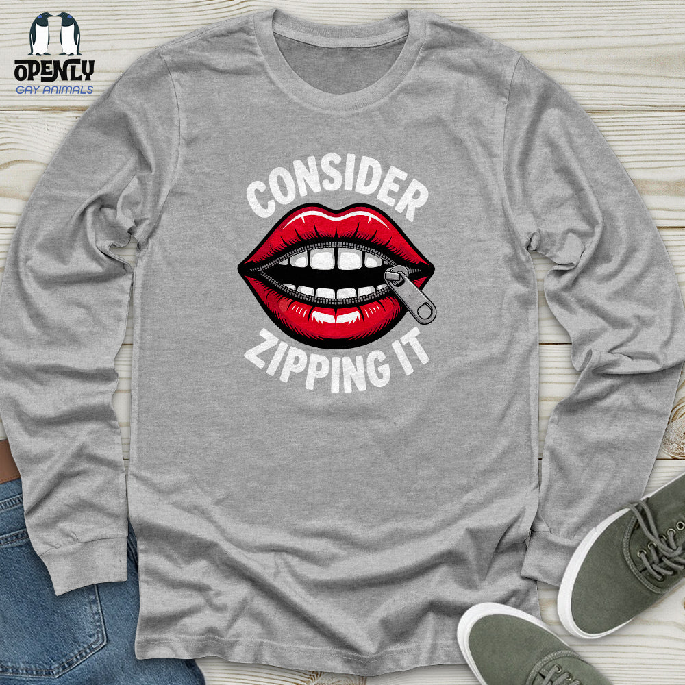 Consider Zipping It Unisex Long Sleeve Tee