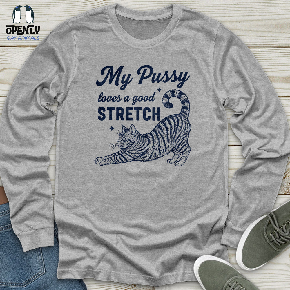 My Pussy Loves a Good Stretch Unisex Long Sleeve Tee