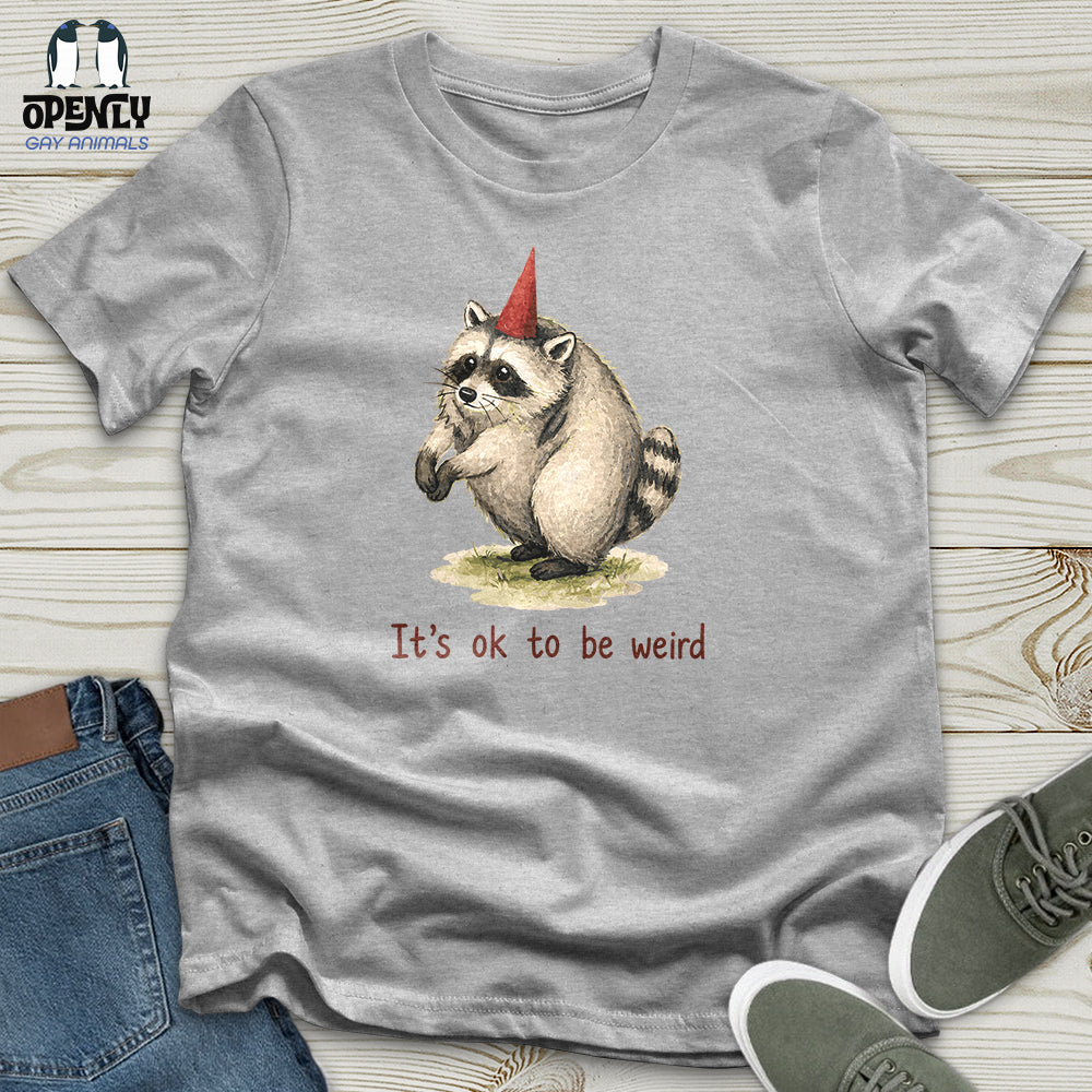 It's Ok to Be Weird Unisex T-Shirt
