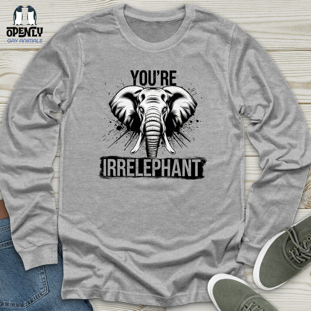 You're Irrelephant Unisex Long Sleeve Tee