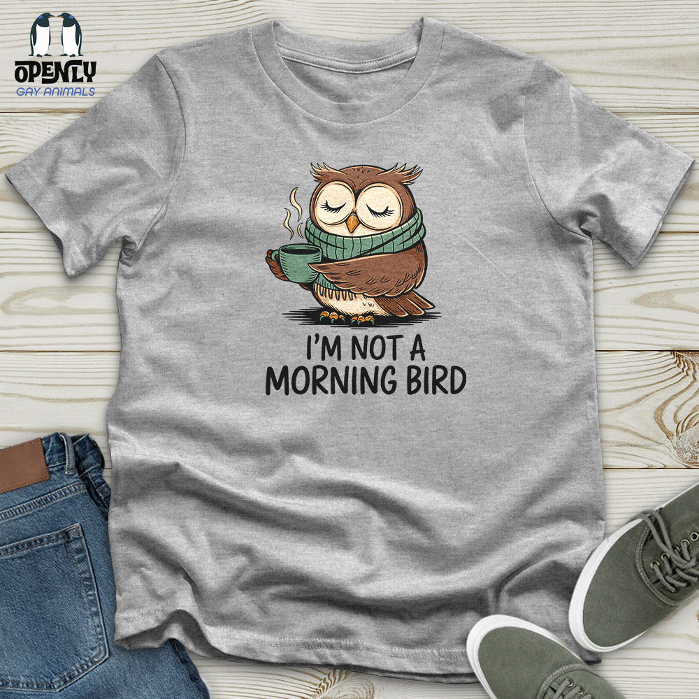 I Am Not a Morning Bird Unisex t-shirt