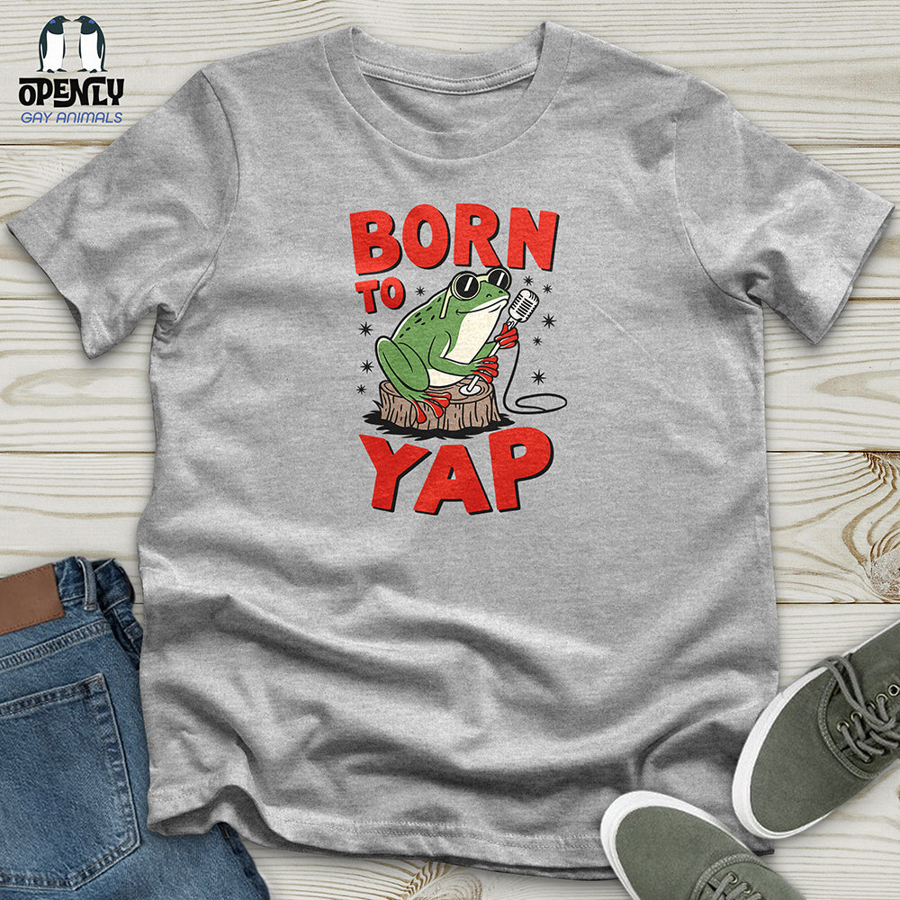 Born to Yap Unisex t-shirt