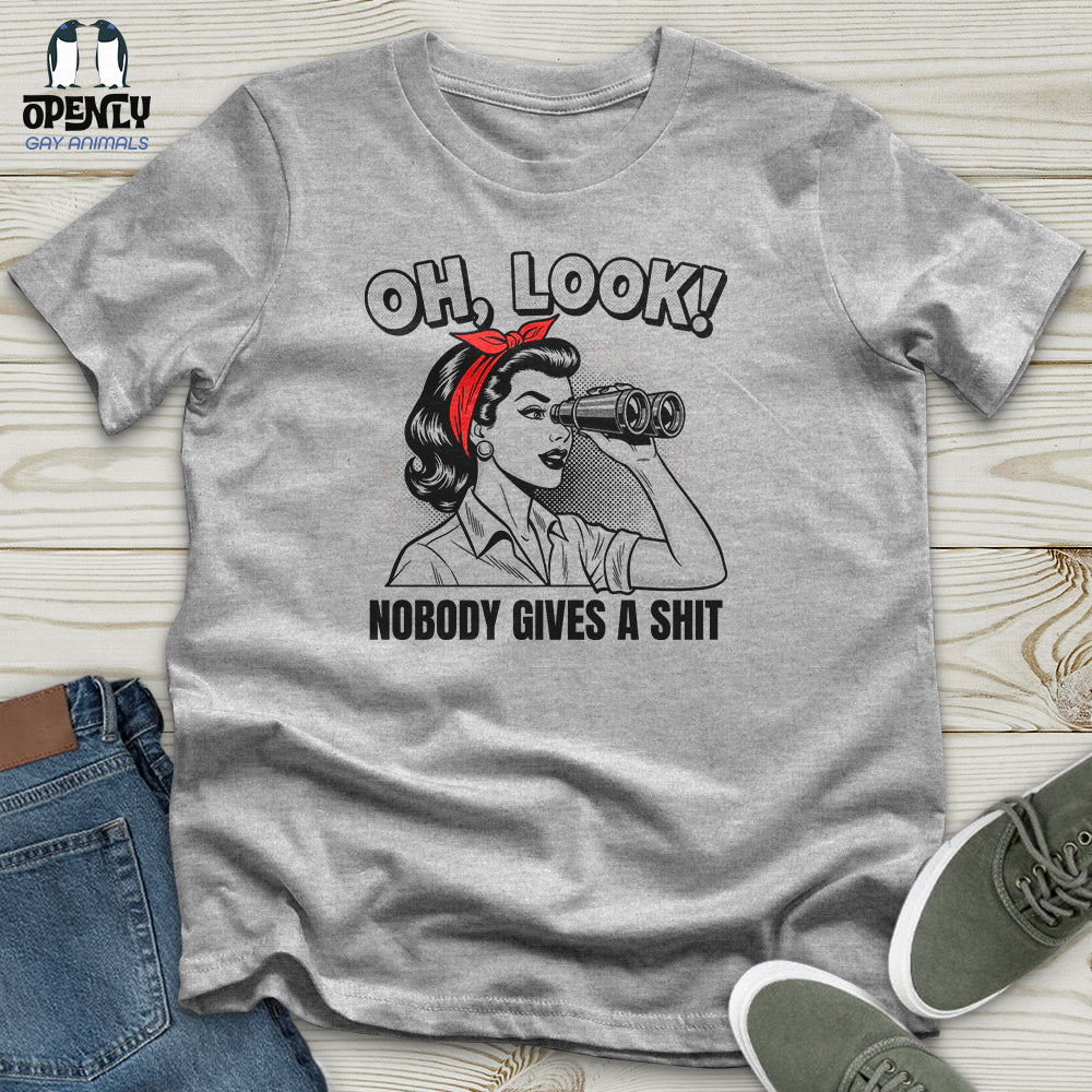 Oh Look Nobody Gives A Shit Unisex T-Shirt
