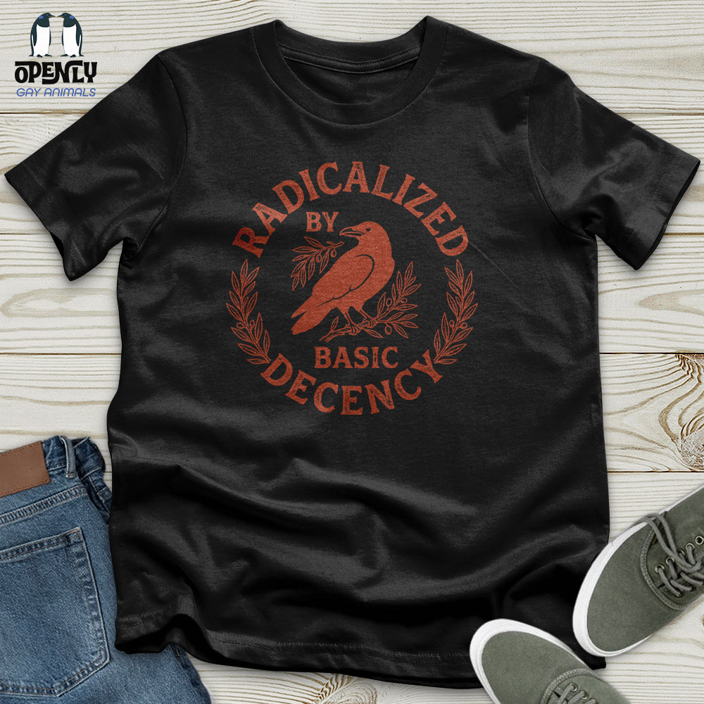 Radicalized By Basic Decency Unisex T-Shirt
