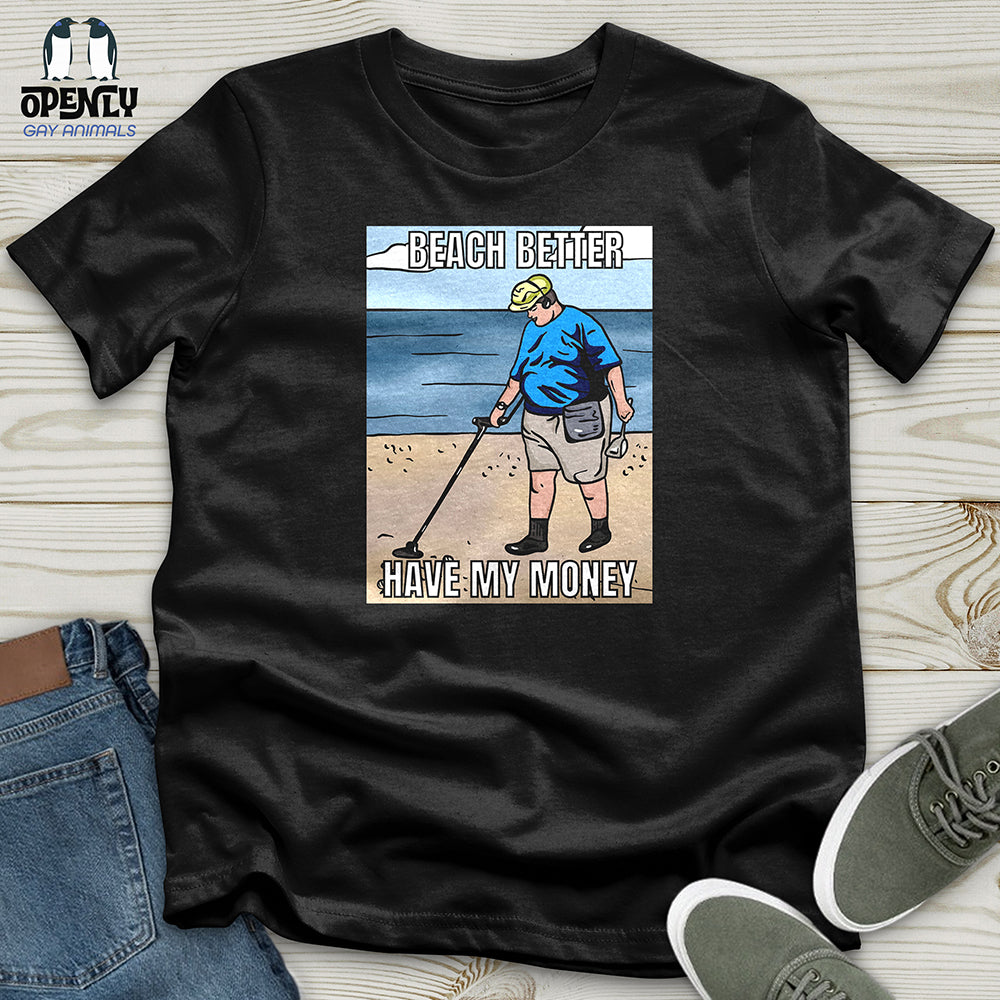 Beach Better Have My Money Unisex t-shirt