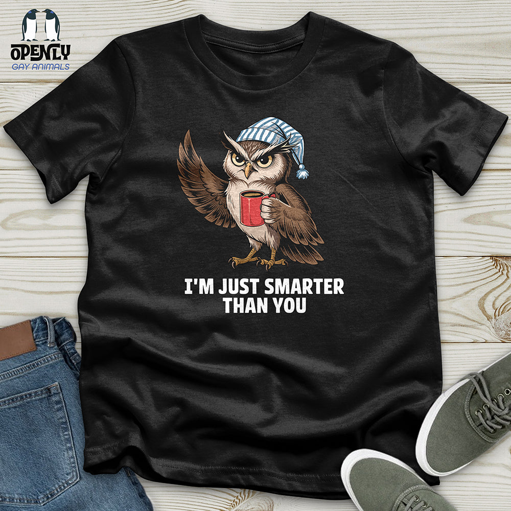 I'm Just Smarter Than You Unisex t-shirt