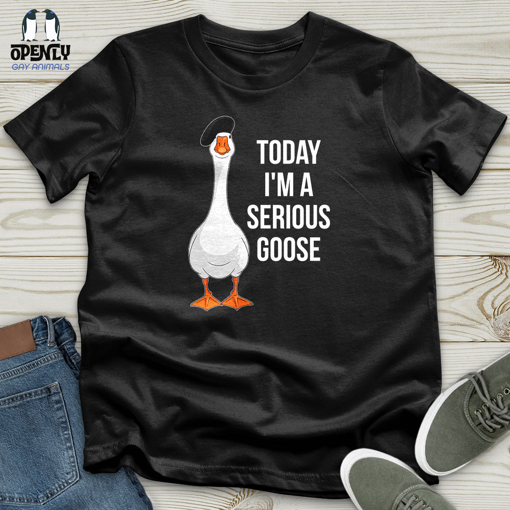 Today I'm a Serious Goose 2 Unisex T-Shirt