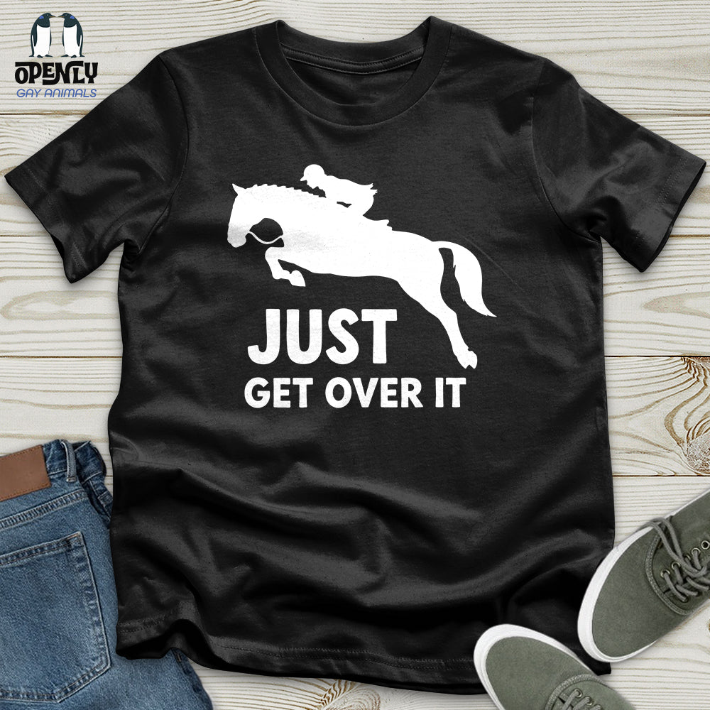 Just Get Over It Unisex T-Shirt