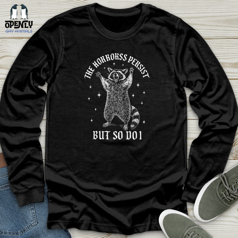 The Horrors Persist but So Do I Unisex Long Sleeve Tee