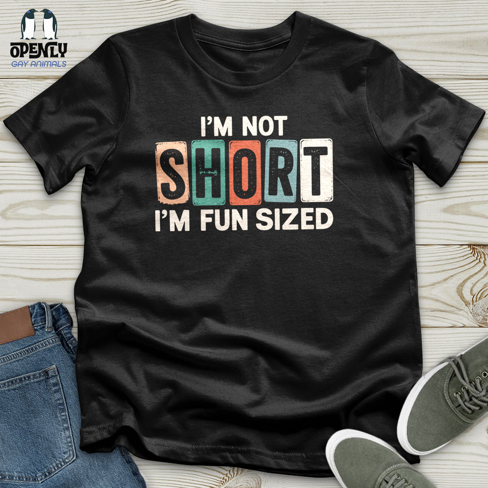 I'm Not Short Unisex T-Shirt