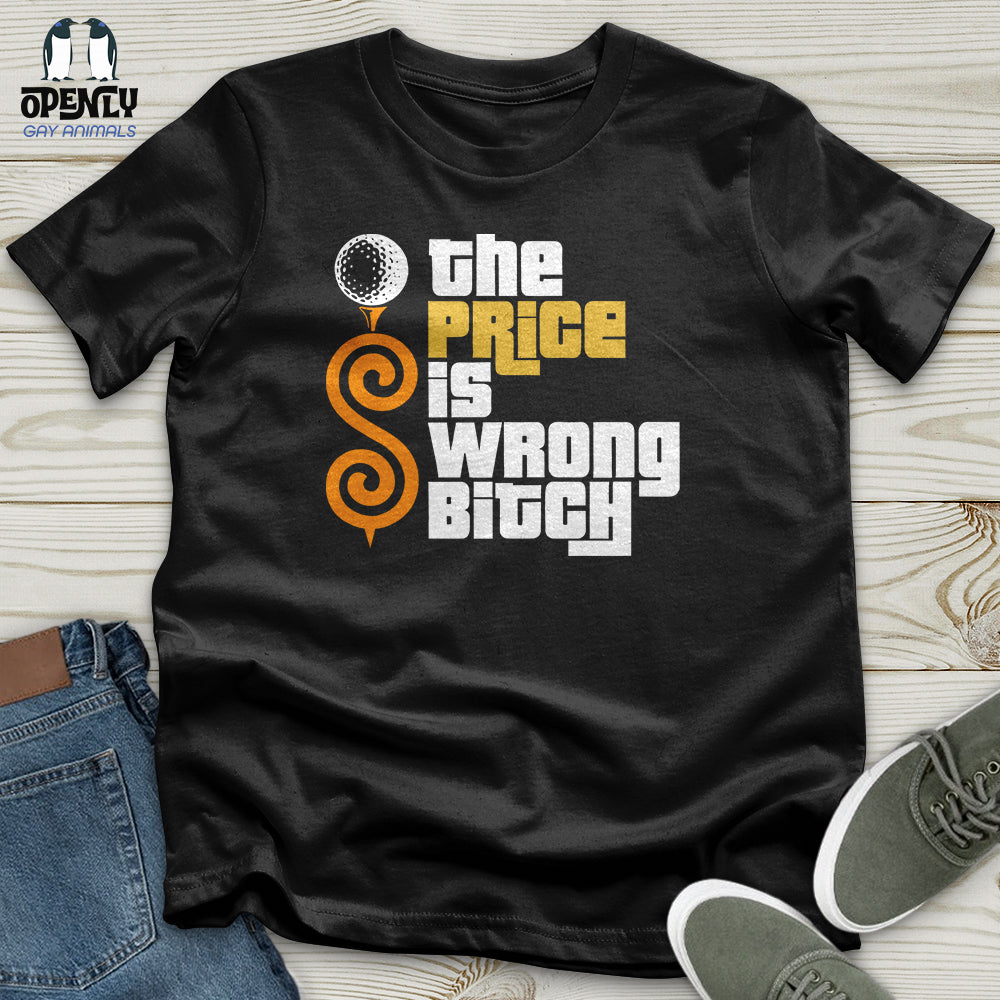 The Price Is Wrong Bitch Unisex T-Shirt
