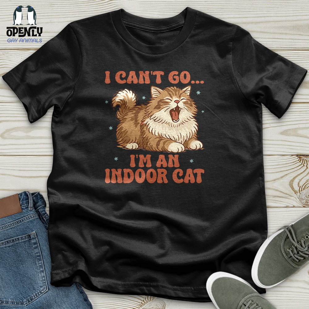 I Can't Go... I'm an Indoor Cat Unisex T-Shirt