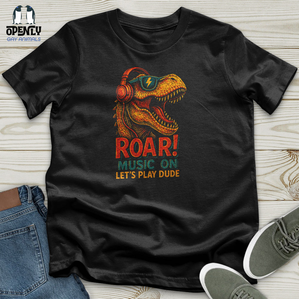 Roar! Music on Let's Play Dude Unisex T-Shirt