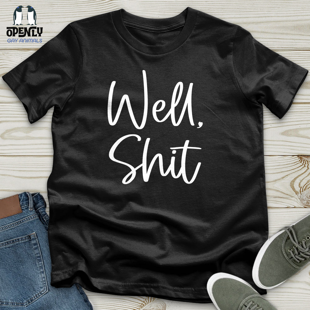Well Shit Unisex T-Shirt