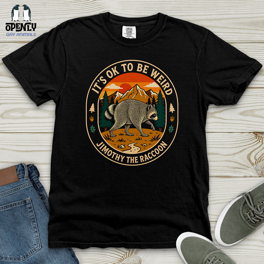 It's Ok to Be Weird - Jimothy the Raccoon Heavy Cotton Comfort Colors Tee