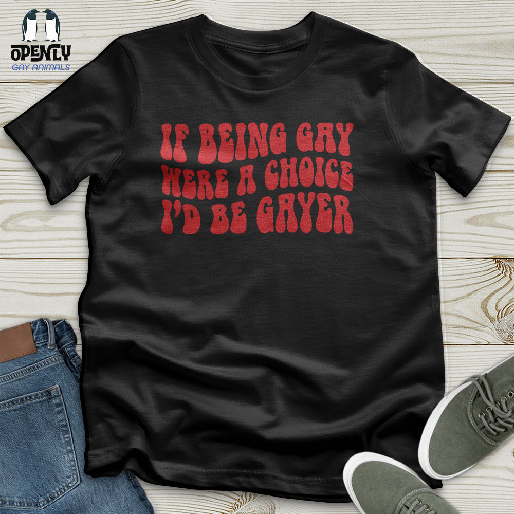 If Being Gay Unisex T-Shirt