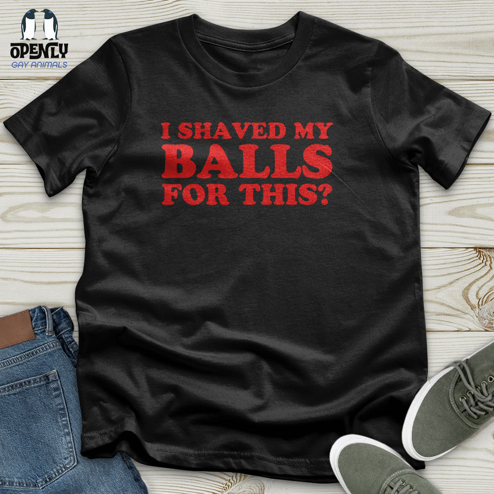I Shaved My Balls Unisex T-Shirt
