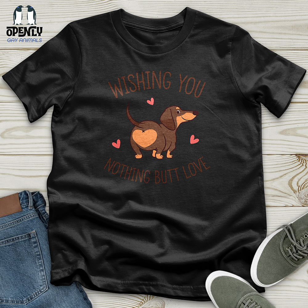 Wishing You Nothing Butt Love Unisex t-shirt