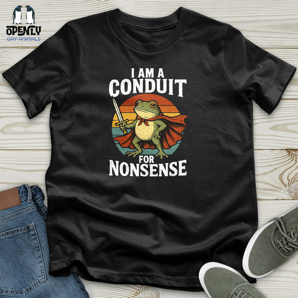 I Am A Conduit For Nonsense Unisex t-shirt