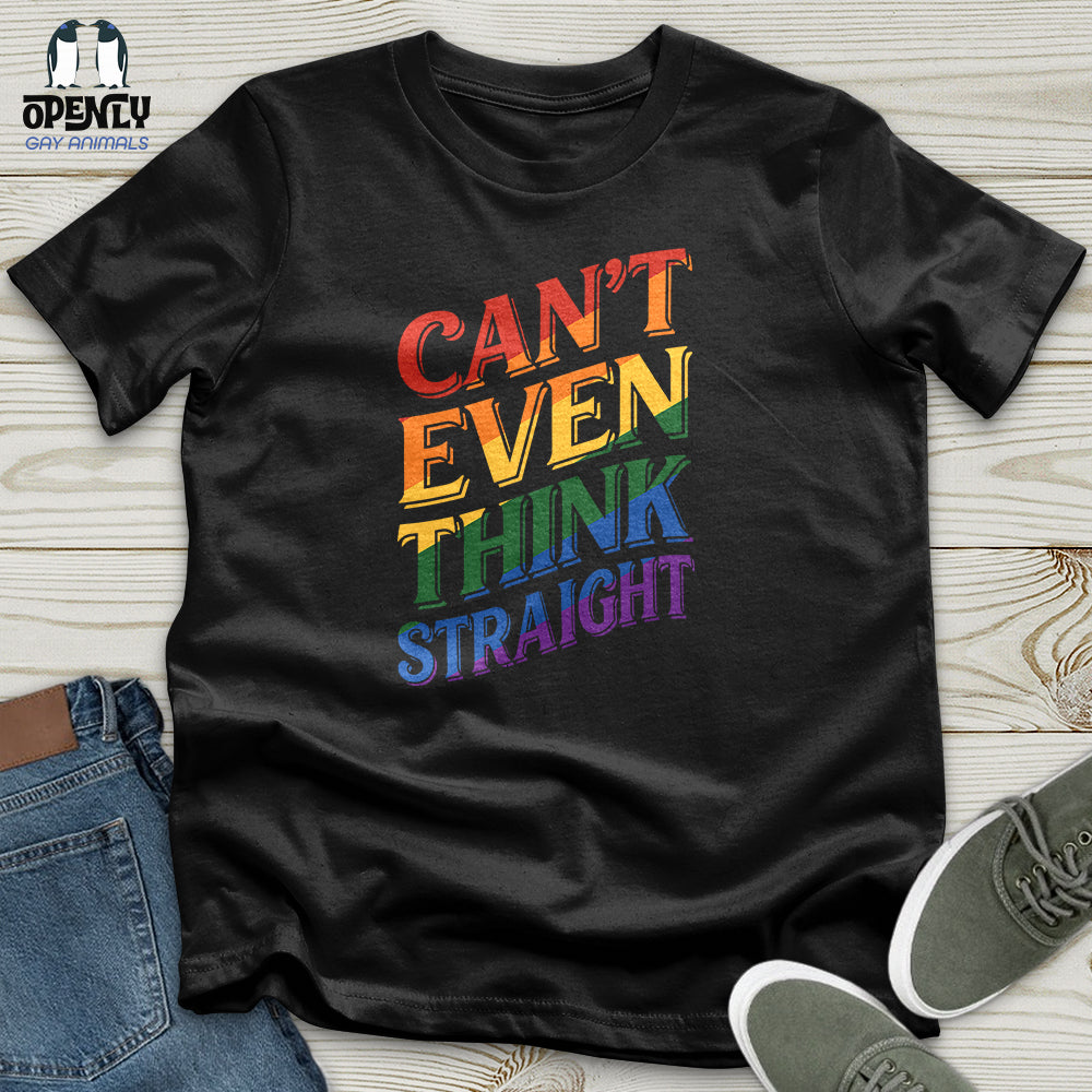 Can't Even Think Straight Unisex T-Shirt