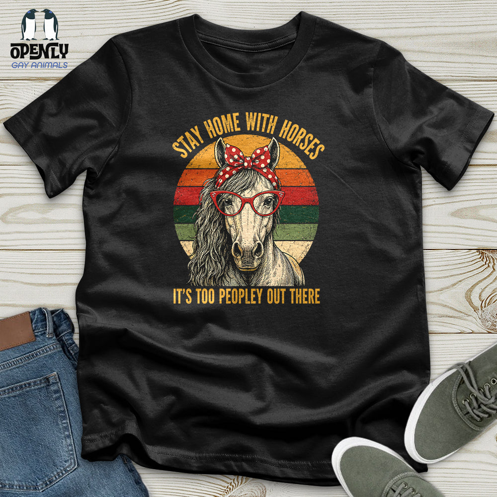 Stay Home With Horses Unisex T-Shirt