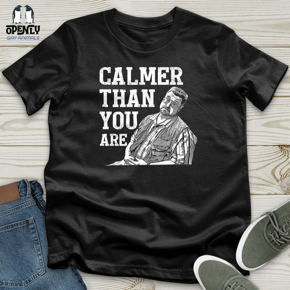 Calmer Than You Are Unisex T-Shirt