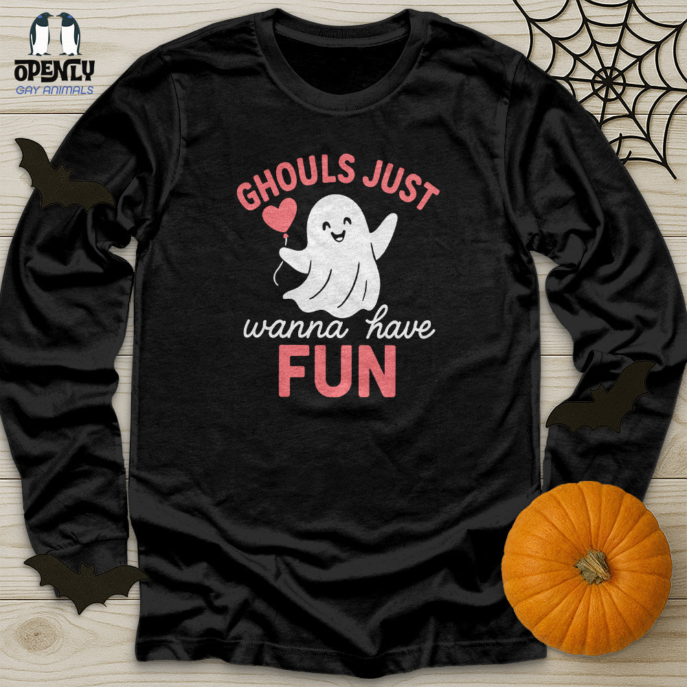 Ghouls Just Wanna Have Fun Unisex Long Sleeve Tee