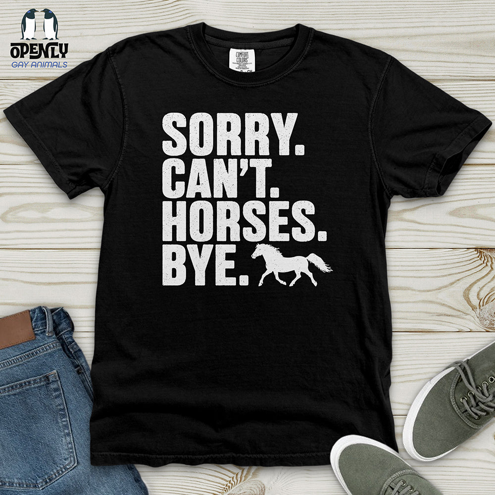 Sorry Can't Horses Bye 02 Heavy Cotton Comfort Colors Tee
