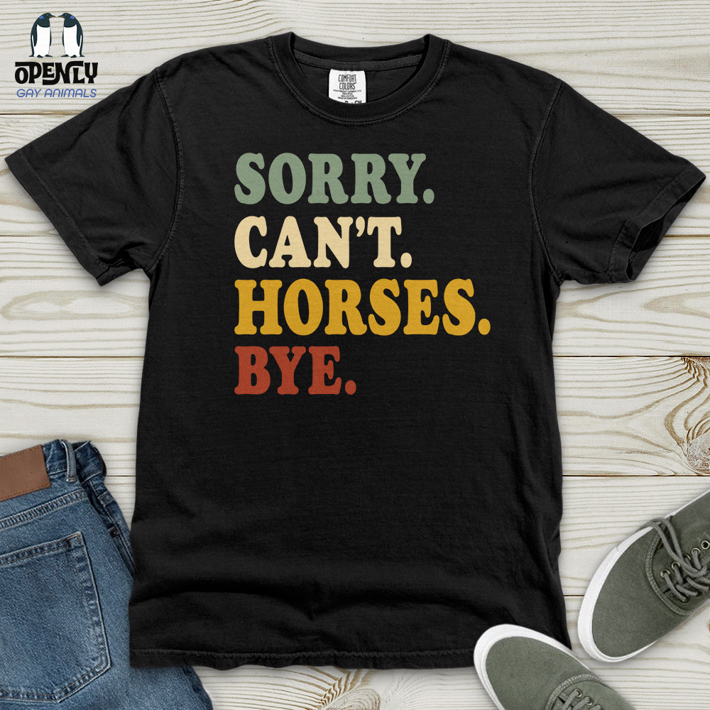 Sorry Can't Horses Bye V3 Heavy Cotton Comfort Colors Tee