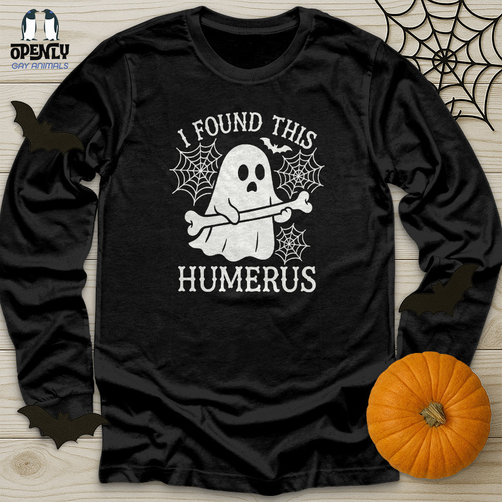 I Found This Humerus Unisex Long Sleeve Tee