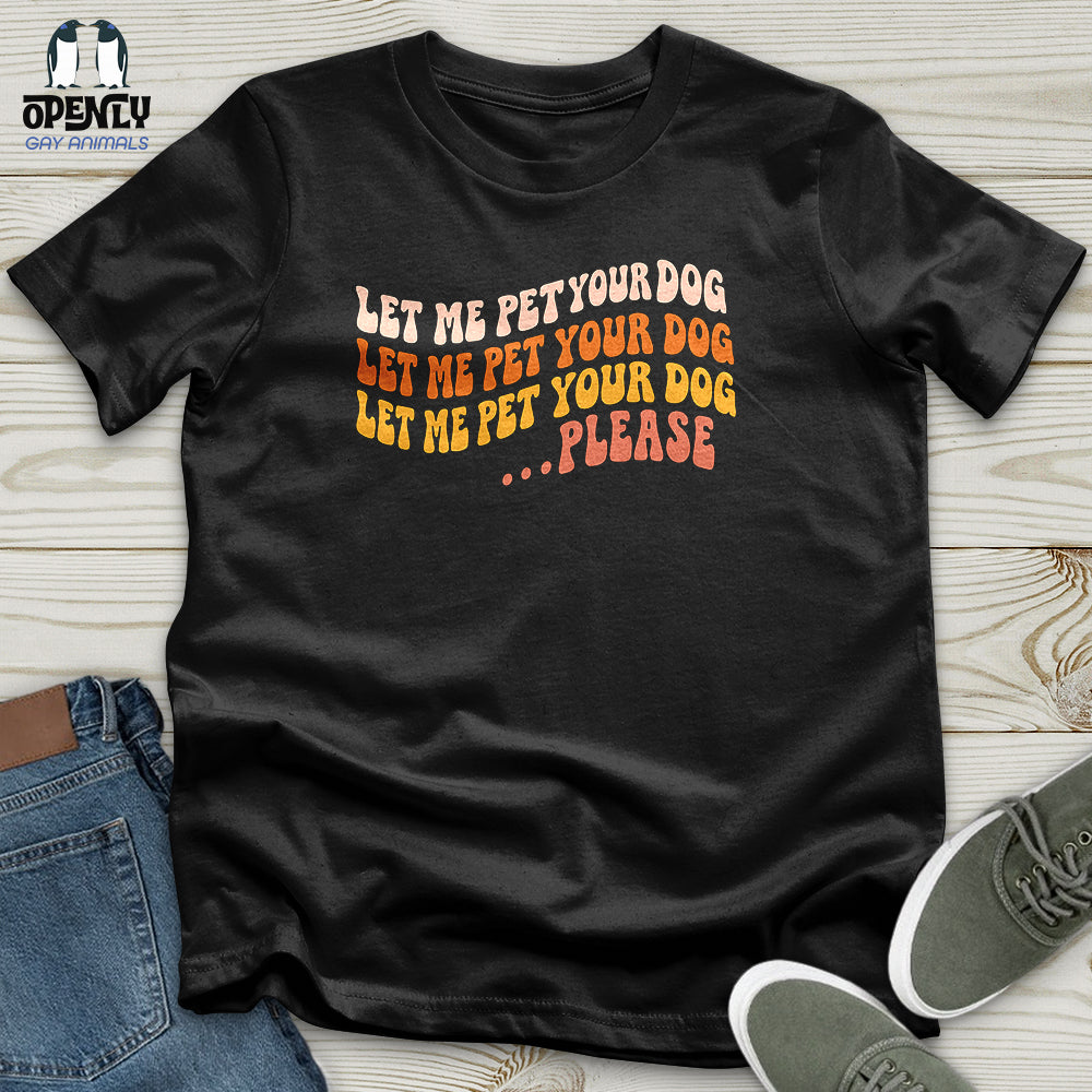 Let Me Pet Your Dog Unisex T-Shirt