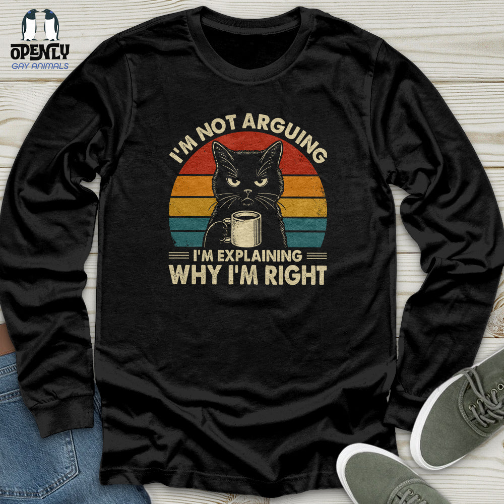 I'm Not Arguing Unisex Long Sleeve Tee