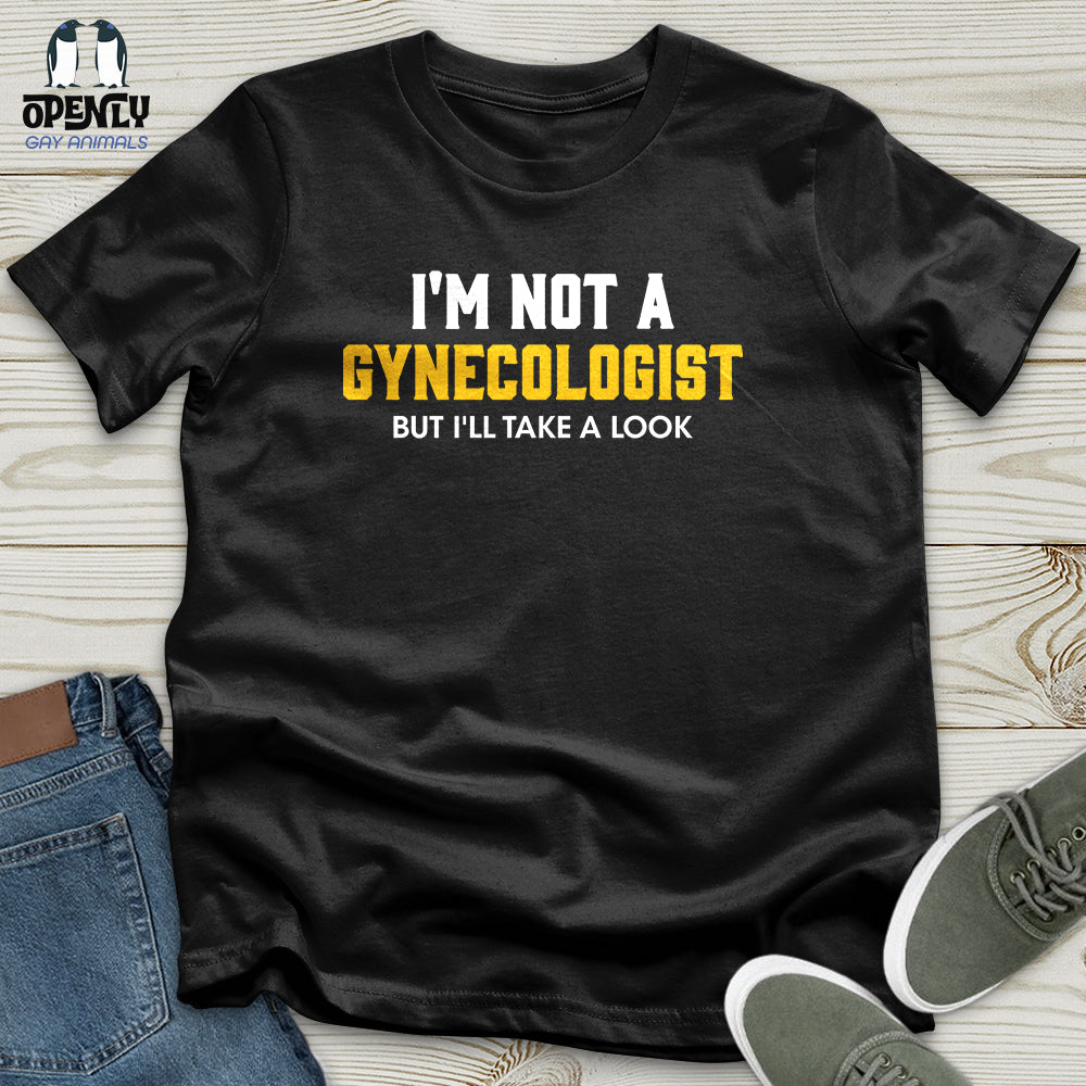 I'm Not a Gynecologist Unisex T-Shirt