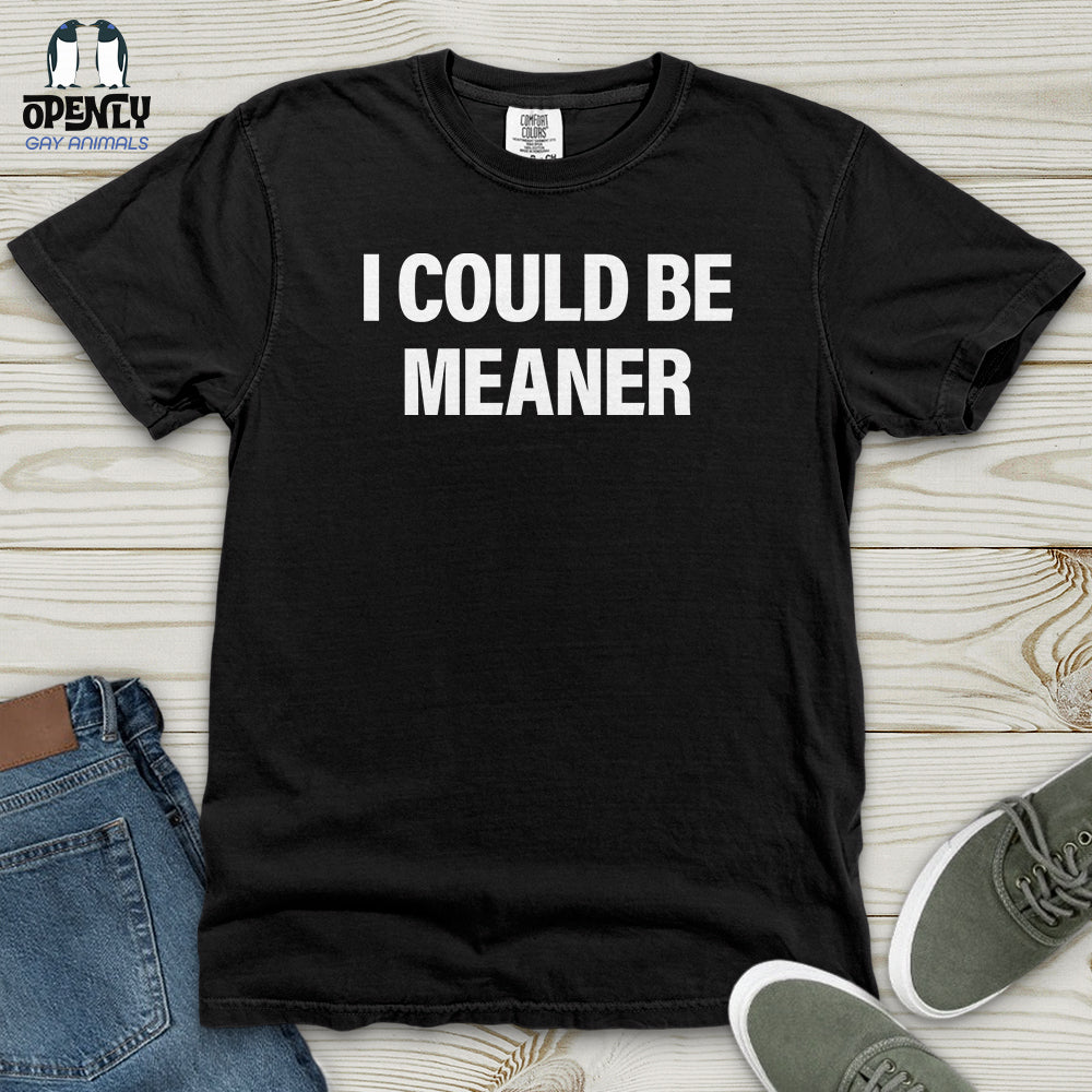 I Could Be Meaner Heavy Cotton Comfort Colors Tee