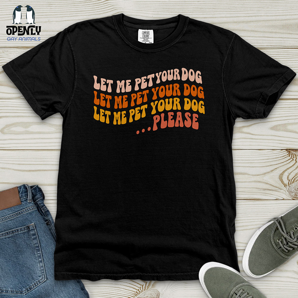 Let Me Pet Your Dog Heavy Cotton Comfort Colors Tee