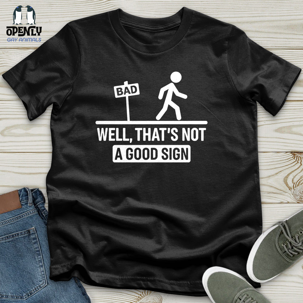 Well, That's Not a Good Sign Unisex T-Shirt