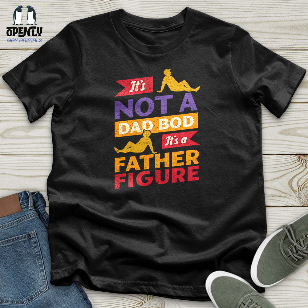 It's Not a Dad Bod, It's a Father Figure Unisex T-Shirt