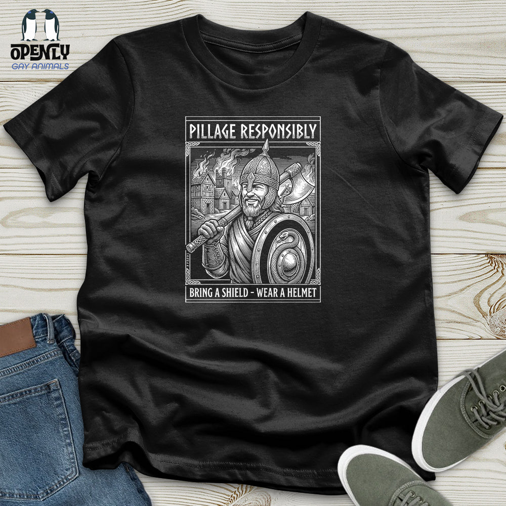 Pillage Responsibly Unisex T-Shirt