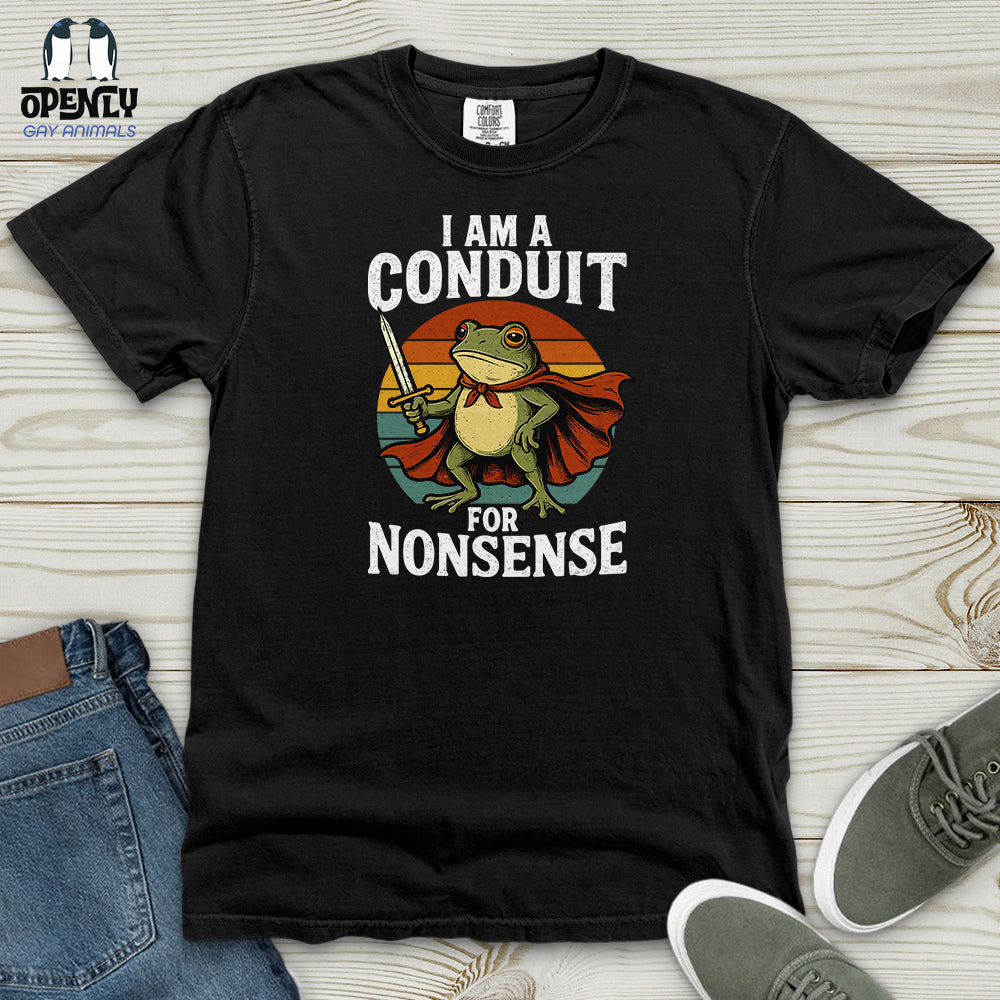 I Am A Conduit For Nonsense Heavy Cotton Comfort Colors Tee