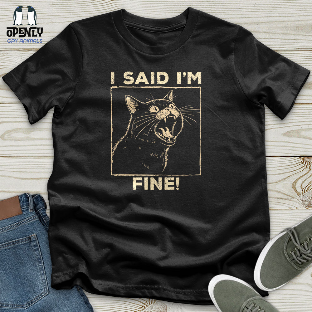 I Said I Am Fine Unisex T-Shirt