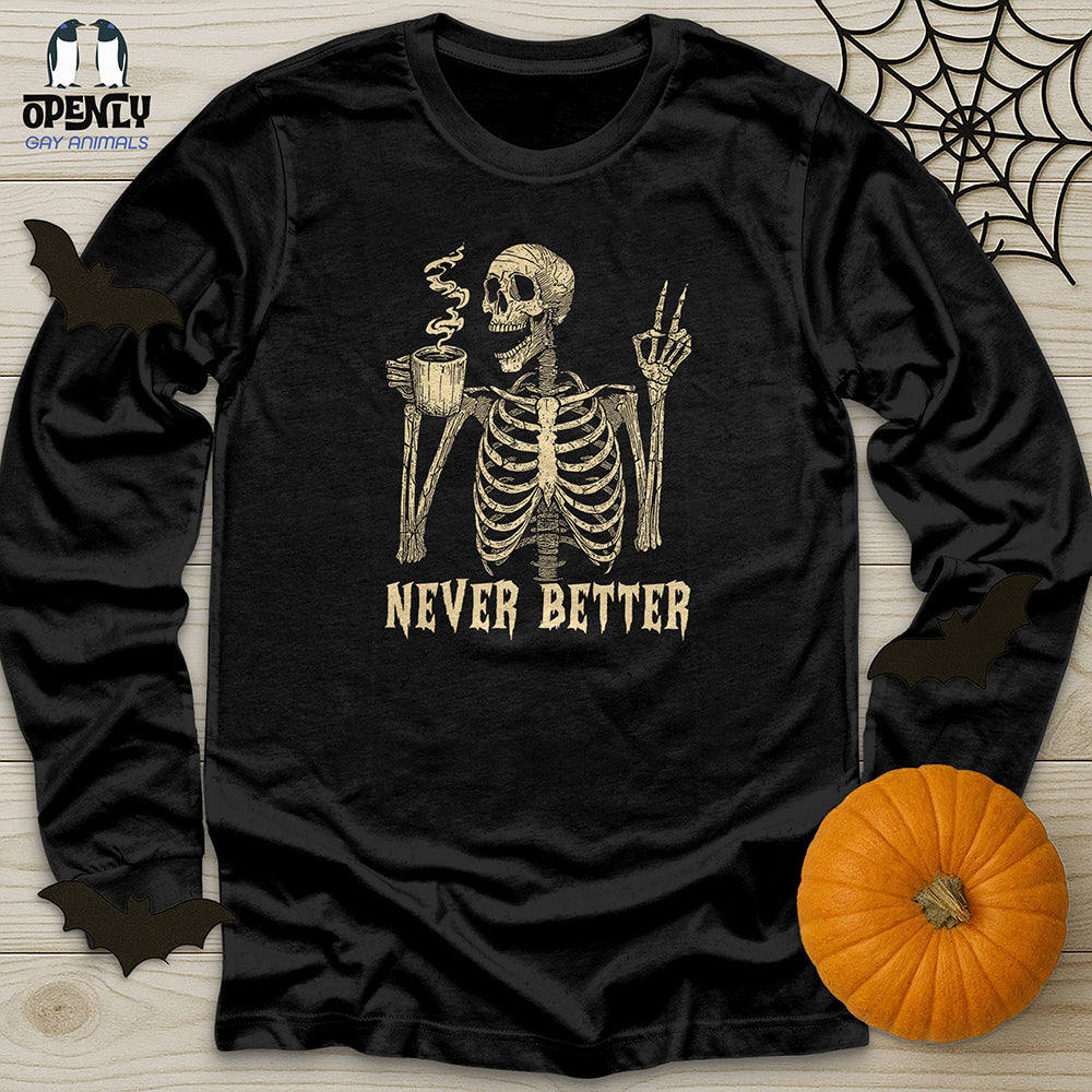 Never Better Unisex Long Sleeve Tee