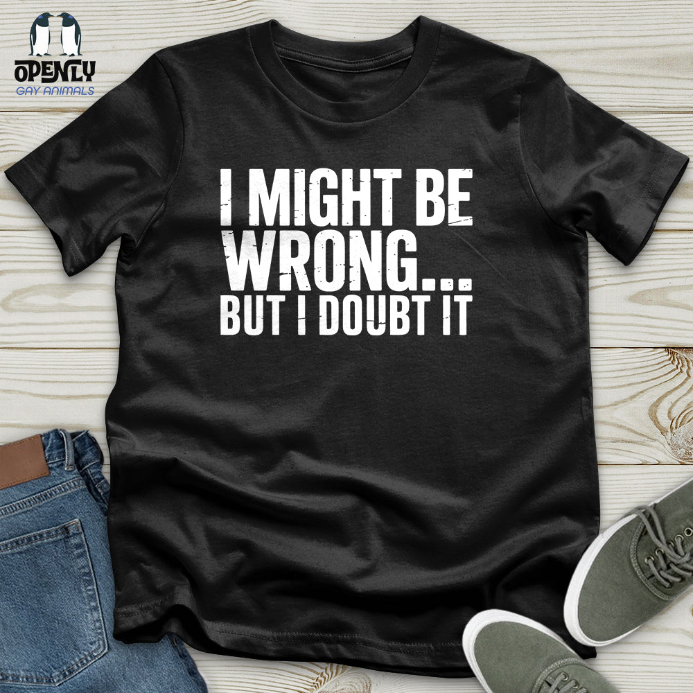 I Might Be Unisex T-Shirt