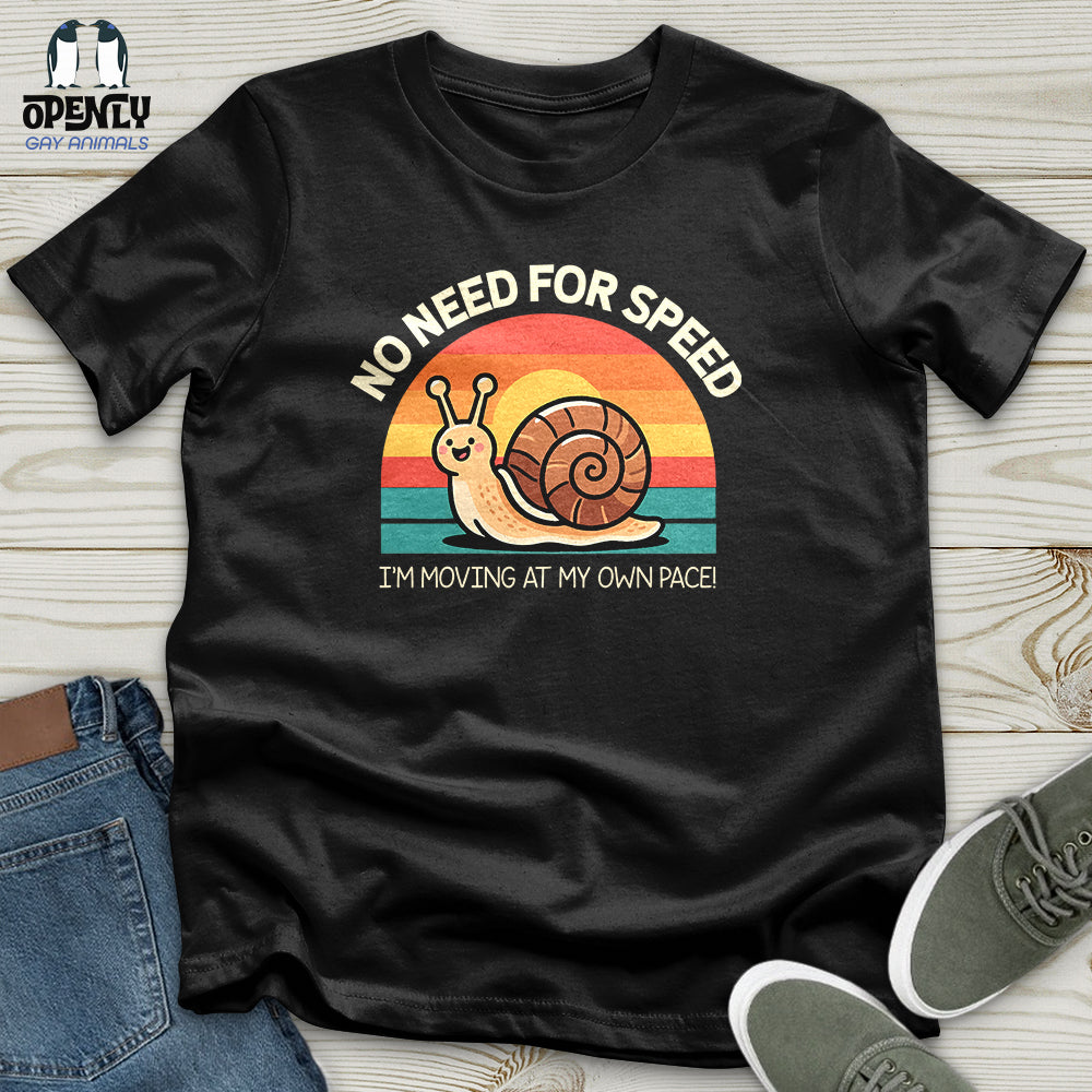 No Need for Speed Unisex T-Shirt