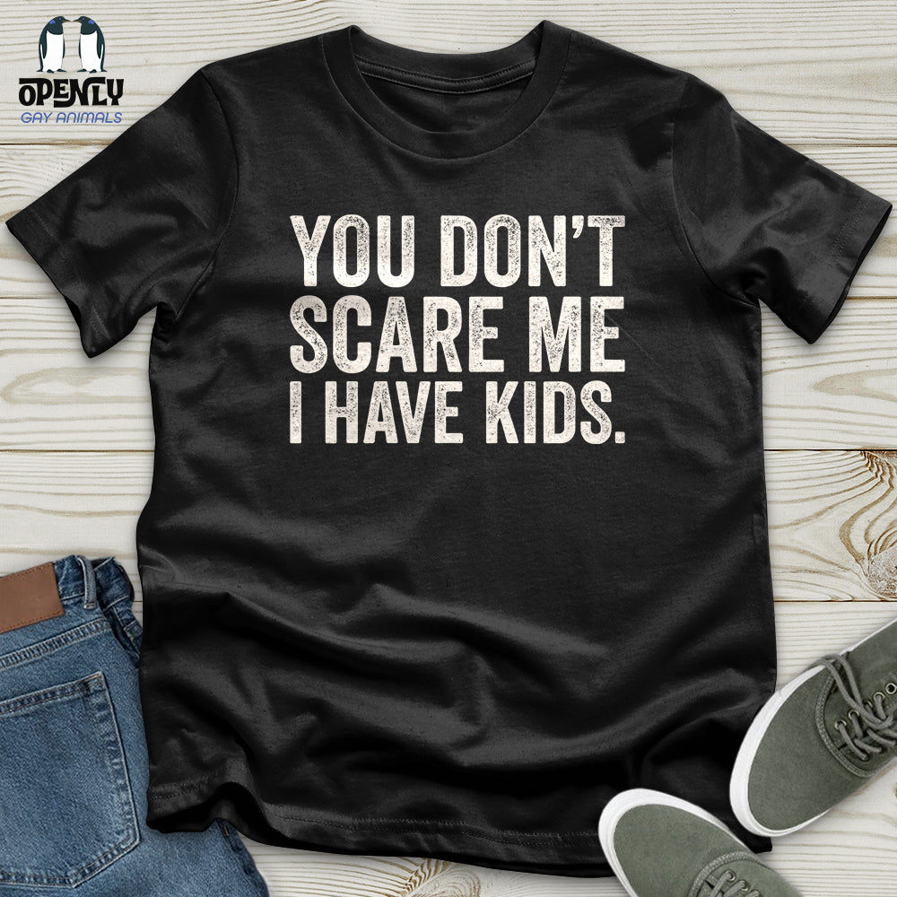 You Don't Scare Me Unisex T-Shirt