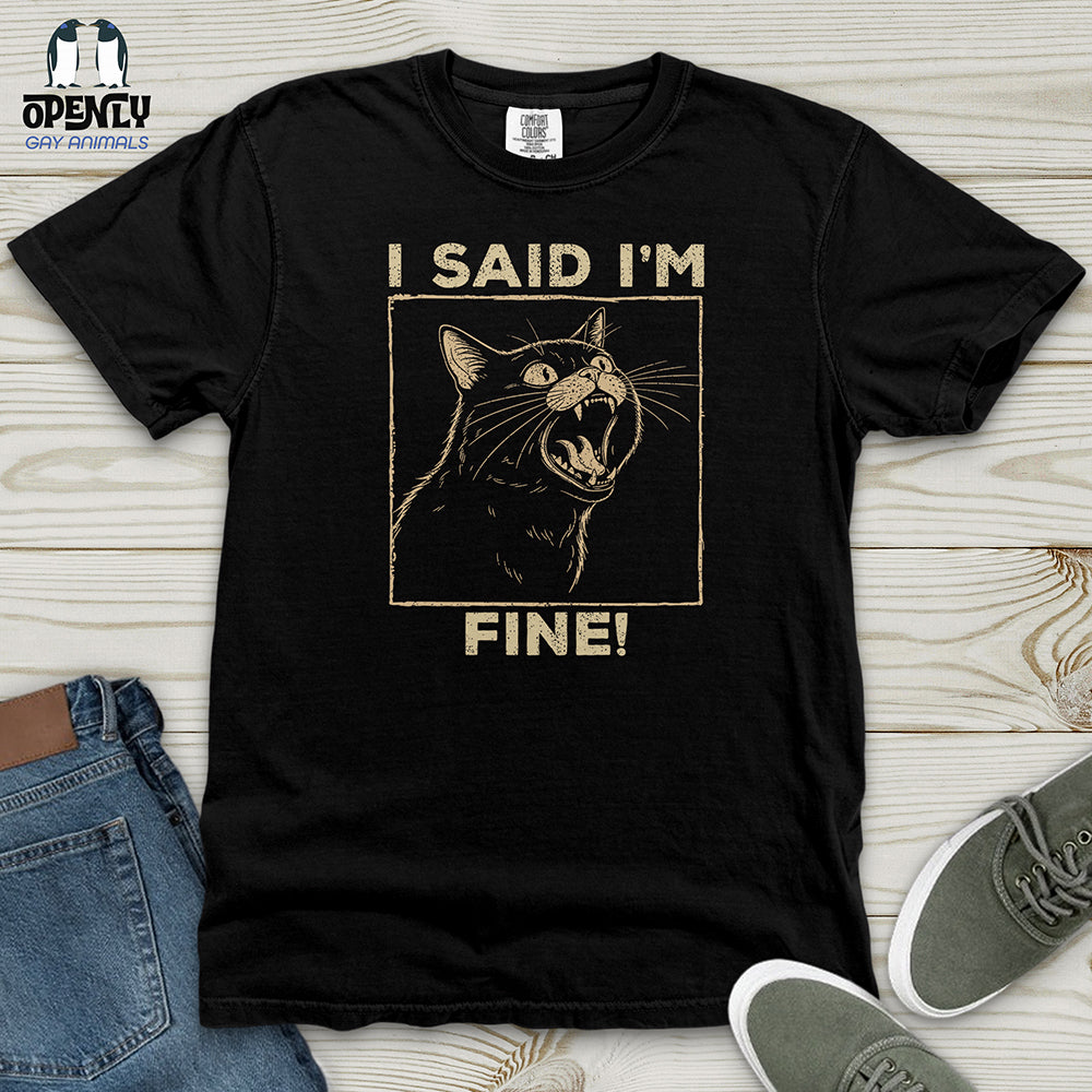 I Said I Am Fine Heavy Cotton Comfort Colors Tee