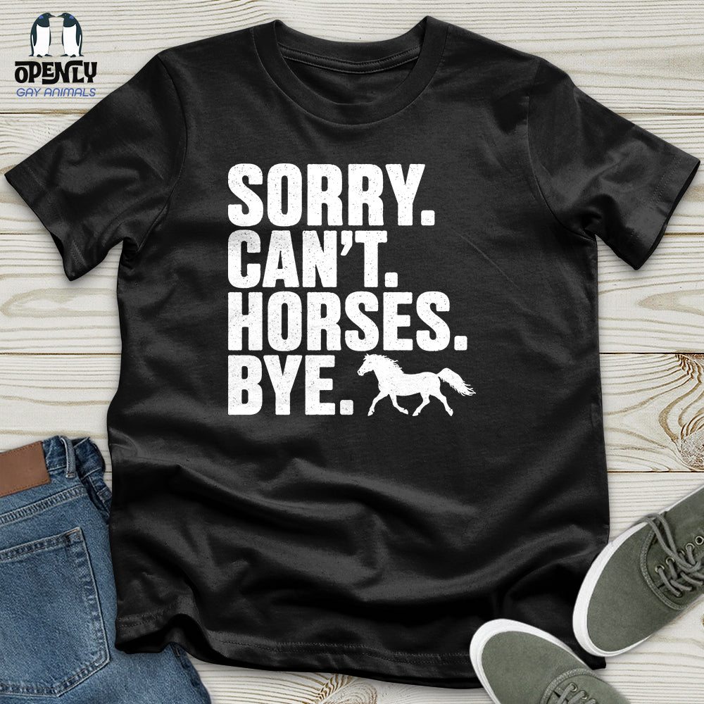 Sorry Can't Horses Bye 02 Unisex T-Shirt